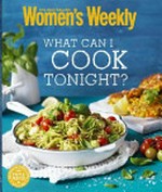 What can I cook tonight? / [editorial & food director, Pamela Clark].