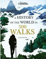 A history of the world in 500 walks / Sarah Baxter.