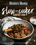 Slow-cooker comfort food / [editorial & food director: Pamela Clark].