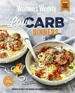 Low carb dinners / [editorial & food director, Sophia Young ; editorial director-at-large, Pamela Clark].