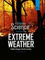 Extreme weather : sudden changes to Earth's surface.