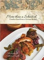 More than a schnitzel : comfort food from a German kitchen / Christopher & Catherine Knuth.