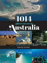 1014 places to see in Australia / Bruce Elder.
