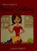 Girl's guide to basic cooking / Lesley Pagett.