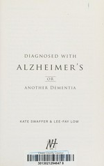 Diagnosed with Alzheimer's or another dementia / Kate Swaffer & Lee-Fay Low.