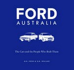Ford Australia : the cars and the people who built them / M.D. Cook ; D. M. Wallace.