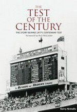 Test of the century : the story behind 1977's Centenary Test / Barry Nicholls ; foreword by Rick McCosker.