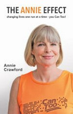 The Annie effect : changing lives one run at a time - you can too! / Annie Crawford.
