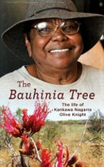 The bauhinia tree / Kankawa Nagarra Olive Knight as told to Terri-Ann White.