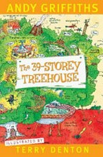 The 39-storey treehouse / Andy Griffiths ; illustrated by Terry Denton.