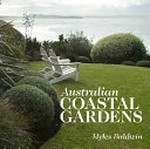 Australian coastal gardens / Myles Baldwin, photography by Sue Stubbs.