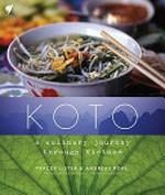 Koto : a culinary journey through Vietnam / Tracey Lister & Andreas Pohl ; [photography by] Michael Fountoulakis].