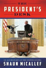 The president's desk : an alt-history of the United States / Shaun Micallef.