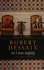 As I was saying : a collection of musings / Robert Dessaix.