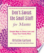 Don't sweat the small stuff for mums / Kristine Carlson.