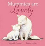 Mummies are lovely / Meredith Costain ; illustrated by Polona Lovsin.