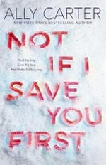Not if I save you first / Ally Carter.