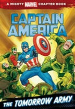 The tomorrow army : starring Captain America / by Michael Siglain ; illustrated by Ron Lim and Andy Troy ; designed by Jennifer Redding and April Mastropietro.