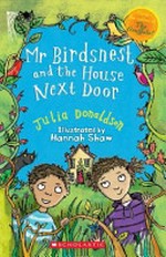 Mr Birdsnest and the house next door / Julia Donaldson ; illustrated by Hannah Shaw.