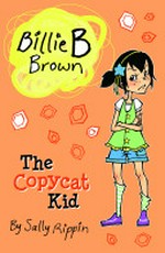 The copycat kid / by Sally Rippin ; illustrated by Aki Fukuoka.