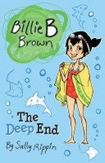 The deep end / written by Sally Rippin ; illustrated by Aki Fukuoka.