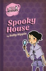 Spooky house / written by Sally Rippin ; illustrated by Aki Fukuoka.