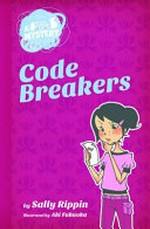Code breakers / by Sally Rippin ; illustrated by Aki Fukuoka.