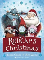 Redcap's Christmas / written bySusan Cason ; illustrated by Ben Wood.