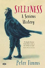 Silliness : a serious history / Peter Timms.