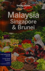 Malaysia, Singapore & Brunei / this edition written and researched by Isabel Albiston [and 8 others].