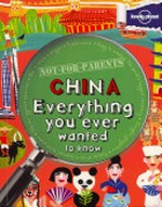 Not-for-parents China : everything you ever wanted to know / Scott Forbes.