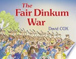 The fair dinkum war / David Cox.
