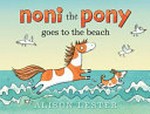 Noni the Pony goes to the beach / Alison Lester.