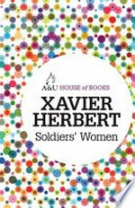 Soldiers' women / Xavier Herbert.