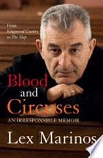 Blood and circuses : an irresponsible memoir / Lex Marinos.