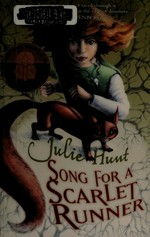 Song for a scarlet runner / Julie Hunt.