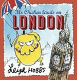 Mr Chicken lands on London / Leigh Hobbs.