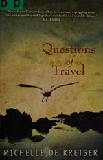Questions of travel / Michelle De Kretser.