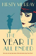 The year it all ended / Kirsty Murray.