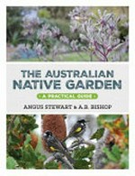 The Australian native garden : a practical guide / Angus Stewart and AB Bishop.