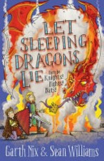 Let sleeping dragons lie / Garth Nix & Sean Williams.