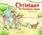 Christmas at Grandad's farm / by Claire Saxby ; illustrated by Janine Dawson.