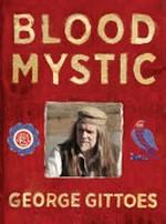 Blood mystic / George Gittoes.