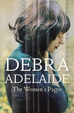 The women's pages / Debra Adelaide.