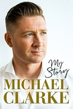My story / Michael Clarke.