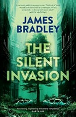 The silent invasion / James Bradley.
