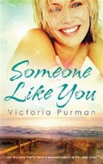 Someone like you / Victoria Purman.