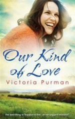 Our kind of love / Victoria Purman.