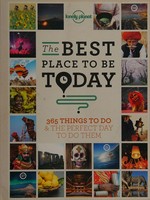 The best place to be today : 365 things to do & the perfect day to do them / compiled and edited by Sarah Baxter.
