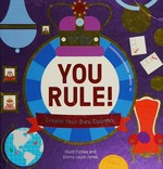 You rule! : create your own country / [written by Scott Forbes ; illustrated by Emma Laura Jones].